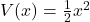 V(x)=\frac{1}{2}x^2