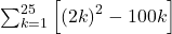 \sum _{k=1}^{25}\left[{(2k)}^{2}-100k\right]