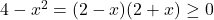 4-x^2=(2-x)(2+x) \ge 0