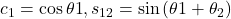 c_1=\cos{\theta1},s_{12}=\sin{(\theta1+\theta_2)}