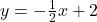 y=-\frac{1}{2}x+2